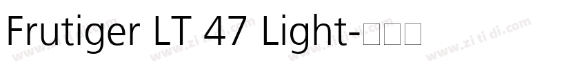 Frutiger LT 47 Light字体转换 Frutiger LT 47 Light字体转换